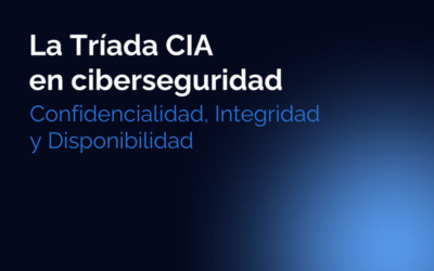 La Tríada CIA en ciberseguridad: Confidencialidad, Integridad y Disponibilidad