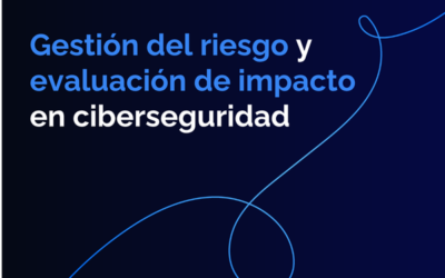 Gestión del riesgo y evaluación de impacto en ciberseguridad