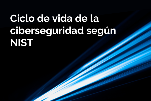 Ciclo-vida-ciberseguridad-NIST